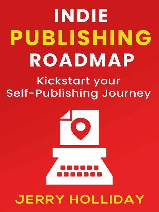 Title details for Indie Publishing Roadmap by Jerry Holliday - Available